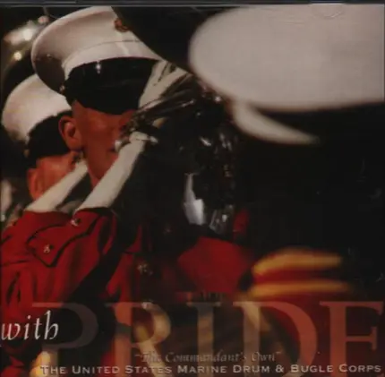 The United States Marine Drum & Bugle Corps - With Pride "The Commandant's Own"
