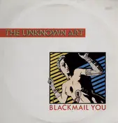 The Unknown Art - Blackmail You