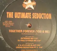 The Ultimate Seduction - Together Forever (You & Me)