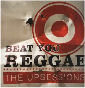 The Upsessions - Beat You Reggae