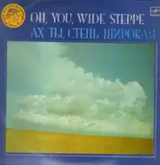 The USSR Russian Chorus, Soviet Army Song and Dance Ensemble... - Oh, You, Wide Steppe , ?? ??, ????? ???????