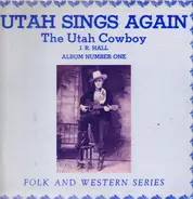 The Utah Cowboy (J. R. Hall) - Utah Sings Again