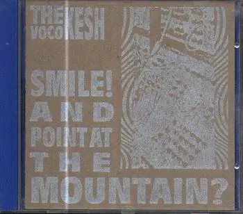 The Vocokesh - Smile! And Point at the Mountain?