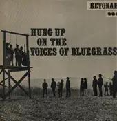 The Voices Of Bluegrass - Hung Up On The Voices Of Bluegrass