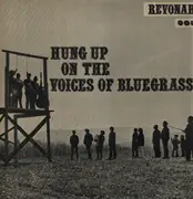 LP - The Voices Of Bluegrass - Hung Up On The Voices Of Bluegrass