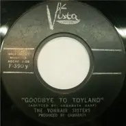 The Vonnair Sisters - Goodbye To Toyland / I Don't Wana Play In Your Yard