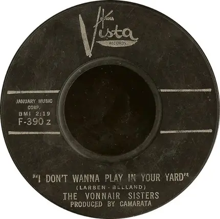 The Vonnair Sisters - Goodbye To Toyland / I Don't Wana Play In Your Yard
