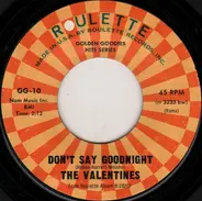 The Valentines / The Downbeats , Jimmy Wright & His Orchestra - Don't Say Goodnight / China Doll