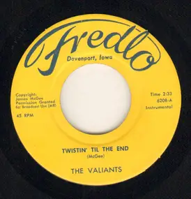 The Valiants - Twistin' Til The End / Susan Come Back