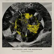12inch Vinyl Single - The Valley And The Mountain - Outer Reaches