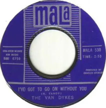 The Van Dykes - I've Got To Go On Without You / What Will I Do (If I Lose You)