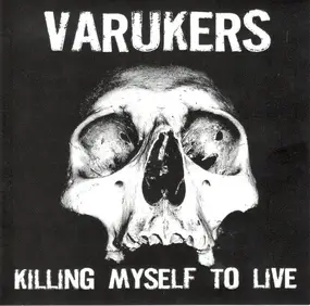 Varukers - Killing Myself To Live