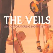 The Veils - Advice For Young Mothers To Be