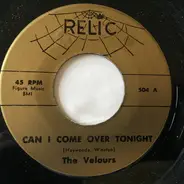 The Velours - Can I Come Over Tonight / Where There's A Will (There's A Way)