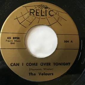 The Velours - Can I Come Over Tonight / Where There's A Will (There's A Way)