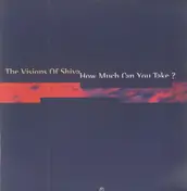 Visions of Shiva - How Much Can You Take?