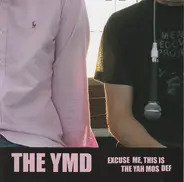 The YMD - Excuse Me, This Is the Yah Mos Def