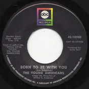 The Young Americans - Born To Be With You / One By One