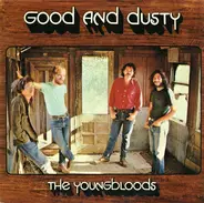 The Youngbloods - Good and Dusty