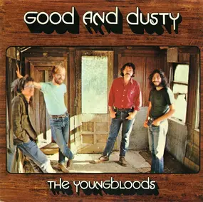 The Youngbloods - Good and Dusty