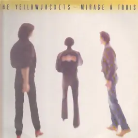 Yellowjackets - Mirage a Trois