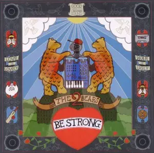The 2 Bears - Be Strong