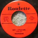 7'' - The Techniques - Hey! Little Girl / In A Round About Way