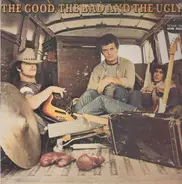 The Good, The Bad & The Ugly - The Good, The Bad & The Ugly