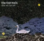 The Thermals - Now We Can See