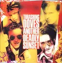 7'' - The Thrashing Doves - Another Deadly Sunset