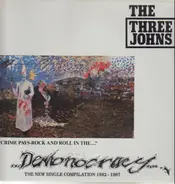 The Three Johns - Demonocracy - The New Single Compilation 1982 - 1987