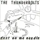 7'' - The Thunderbolts - Dust On Me Needle