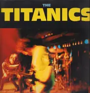 The Titanics - Titanics, The