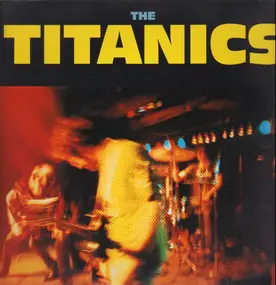 Titanics - Titanics, The