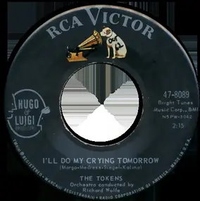 The Tokens - I'll Do My Crying Tomorrow / Dream Angel Goodnight
