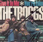 The Troggs - Give It to Me