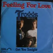 The Troggs - Feeling For Love / Get You Tonight