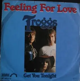 The Troggs - Feeling For Love / Get You Tonight