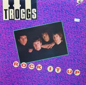 The Troggs - Rock It Up