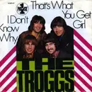 7'' - The Troggs - That's What You Get Girl / I Don't Know Why