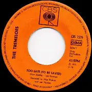 7'' - The Tremeloes - Too Late (To Be Saved)