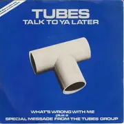 7'' - The Tubes - Talk To Ya Later