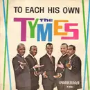 7'' - The Tymes - To Each His Own / Wonderland Of Love