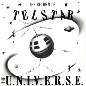 The U.N.I.V.E.R.S.E. - The Return Of Telstar