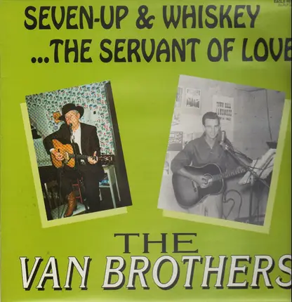 The Van Brothers - Seven-Up & Whiskey... The Servant Of Love