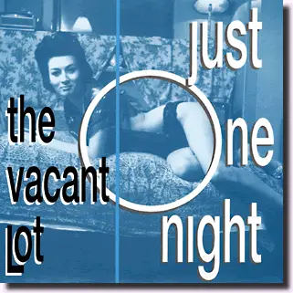 The Vacant Lot - Just One Night