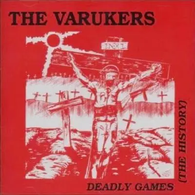 The Varukers - Deadly Games (The History)