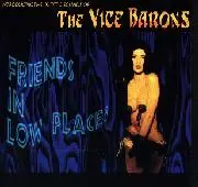The Vice Barons - Friends in Low Places