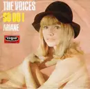 7'' - The Voices - So Do I / Ariane