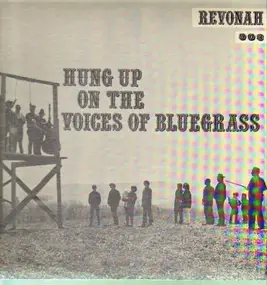 The Voices Of Bluegrass - Hung Up On The Voices Of Bluegrass